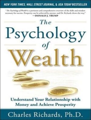 کتاب The Psychology of Wealth: Understand Your Relationship with Money and Achieve Prosperity (بدون حذفیات)
