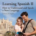 خرید جلد دوم کتاب Learning Spanish How to Understand and Learning Spanish 2 یادگیری اسپانیایی نحوه درک و یادگیری اسپانیایی جلد 2 کتاب ملت 