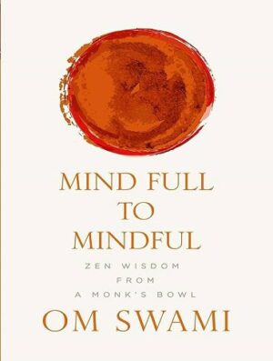 کتاب Mind Full to Mindful: Zen Wisdom From a Monk's Bowl (بدون حذفیات)
