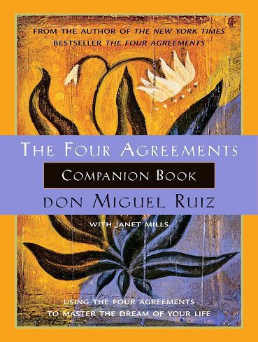 کتاب The Four Agreements Companion Book: Using the Four Agreements to Master the Dream of Your Life (A Toltec Wisdom Book 6) (بدون حذفیات)