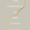 کتاب The Strength In Our Scars