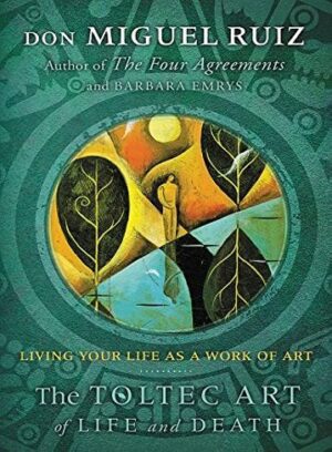 کتاب The Toltec Art of Life and Death: Living Your Life as a Work of Art (بدون حذفیات)