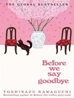 Before We Say Goodbye (Before the Coffee Gets Cold Book 4) کتاب