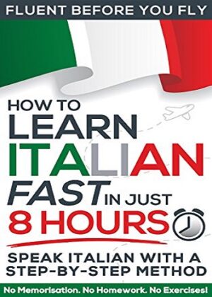 خرید کتاب How to Learn Italian FAST in Just 8 Hours کتاب آموزش سریع زبان ایتالیایی