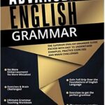 قیمت و خرید کتاب Advanced English Grammar: The Superior English Grammar Guide Packed With Easy to Understand Examples, Practice Exercises گرامر پیشرفته انگلیسی: راهنمای گرامر برتر انگلیسی مملو از مثال‌های آسان برای درک، تمرین‌های تمرینی