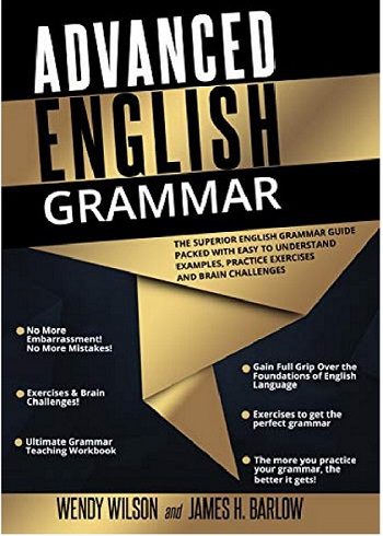 کتاب  Advanced English Grammar: The Superior English Grammar Guide Packed With Easy to Understand Examples, Practice Exercises