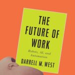 خرید کتاب The Future of Work: Robots, AI, and Automation آینده کار: روبات ها، هوش مصنوعی و اتوماسیون اثر  Darrell West