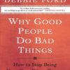 کتاب Why Good People Do Bad Things: How to Stop Being Your Own Worst Enemy (بدون سانسور)