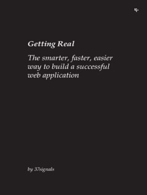 کتاب Getting Real: The Smarter, Faster, Easier Way to Build a Successful Web Application (بدون سانسور)