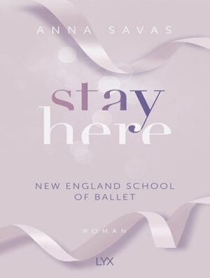 کتاب Stay Here (New England School of Ballet Book 2) (بدون سانسور)