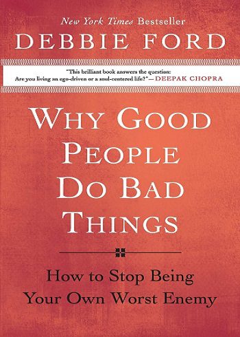 کتاب Why Good People Do Bad Things: How to Stop Being Your Own Worst Enemy