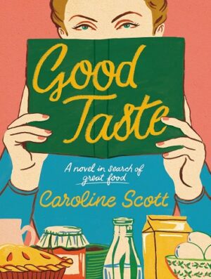 کتاب Good Taste: A Novel in Search of Great Food (بدون سانسور)