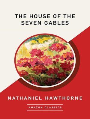 کتاب The House of the Seven Gables (AmazonClassics Edition) (بدون سانسور)