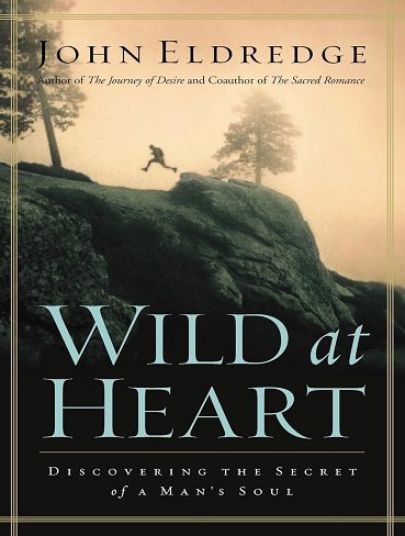 کتاب Wild at Heart: Discovering The Secret of a Man's Soul (بدون سانسور)