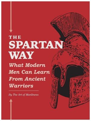 کتاب The Spartan Way: What Modern Men Can Learn from Ancient Warriors (بدون سانسور)