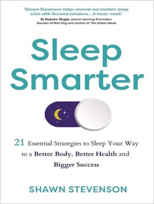 کتاب Sleep Smarter: 21 Proven Tips to Sleep Your Way To a Better Body, Better Health and Bigger Success (بدون سانسور)