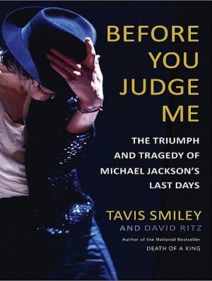 کتاب Before You Judge Me: The Triumph and Tragedy of Michael Jackson's Last Days (بدون سانسور)