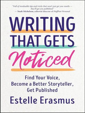 کتاب Writing That Gets Noticed: Find Your Voice, Become a Better Storyteller, Get Published (بدون سانسور)