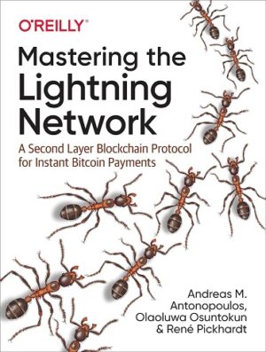 کتاب Mastering the Lightning Network: A Second Layer Blockchain Protocol for Instant Bitcoin Payments (بدون سانسور)