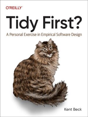 کتاب Tidy First?: A Personal Exercise in Empirical Software Design (بدون سانسور)