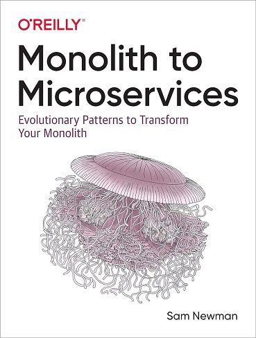 کتاب Monolith to Microservices: Evolutionary Patterns to Transform Your Monolith (بدون سانسور)