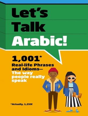 کتاب Let's Talk Arabic: 1,001 Real-life Phrases and Idioms -- The Way People Really Speak