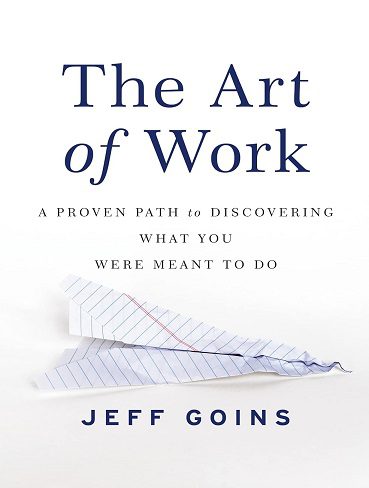 کتاب The Art of Work: A Proven Path to Discovering What You Were Meant to Do (بدون سانسور)