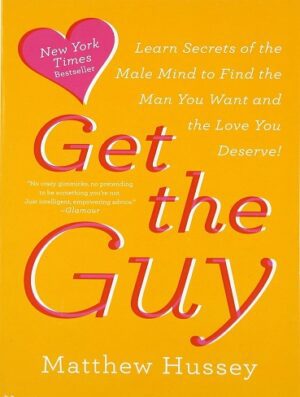 کتاب Get the Guy: Learn Secrets of the Male Mind to Find the Man You Want and the Love You Deserve (بدون سانسور)