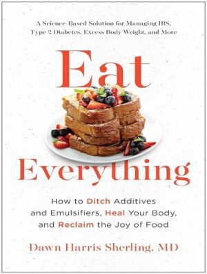 کتاب Eat Everything: How to Ditch Additives and Emulsifiers, Heal Your Body, and Reclaim the Joy of Food (بدون سانسور)