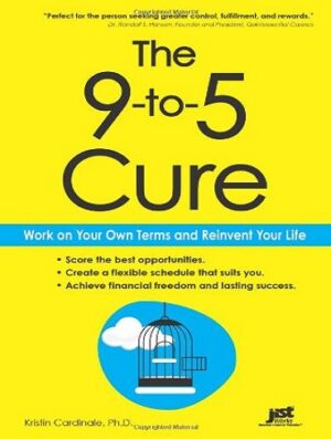 کتاب The 9-to-5 Cure: Work on Your Own Terms and Reinvent Your Life (بدون سانسور)