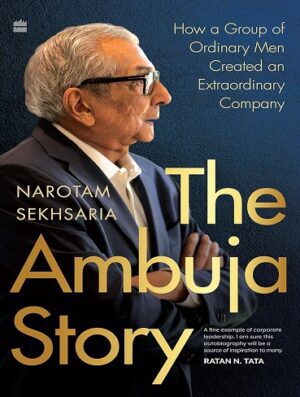 کتاب The Ambuja Story: How a Group of Ordinary Men Created an Extraordinary Company (بدون سانسور)