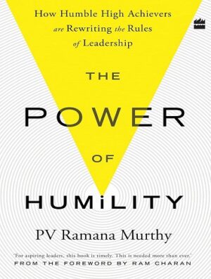 کتاب The Power Of Humility: How Humble High Achievers Are Rewriting the Rules of Leadership (بدون سانسور)