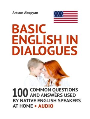 کتاب Basic English in Dialogues: 100 Common Questions and Answers Used by Native English Speakers at Home + Audio