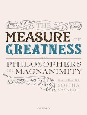 کتاب The Measure of Greatness: Philosophers on Magnanimity (بدون سانسور)