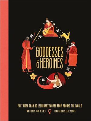 کتاب Goddesses and Heroines: Meet More Than 80 Legendary Women From Around the World (بدون سانسور)