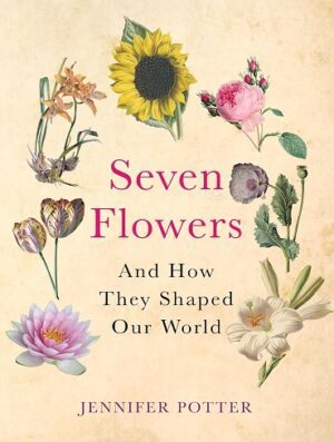 کتاب Seven Flowers: And How They Shaped Our World (بدون سانسور)