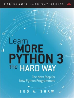 کتاب Learn More Python 3 the Hard Way: The Next Step for New Python Programmers (بدون سانسور)