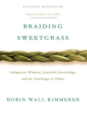 کتاب Braiding Sweetgrass: Indigenous Wisdom, Scientific Knowledge and the Teachings of Plants (بدون سانسور)