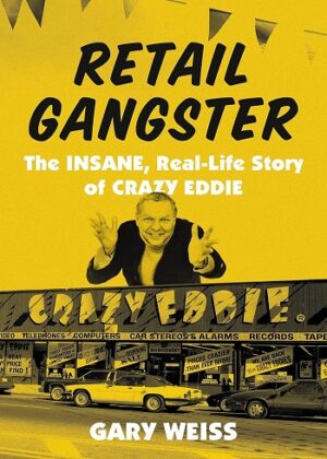 (بدون سانسور) Retail Gangster: The Insane, Real-Life Story of Crazy Eddie کتاب