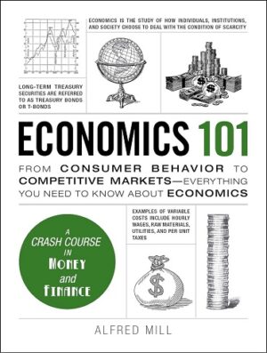 کتاب Economics 101: From Consumer Behavior to Competitive Markets--Everything You Need to Know About Economics (بدون سانسور)