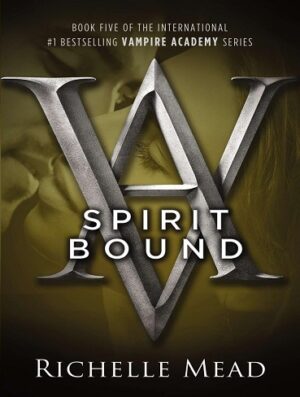 کتاب Spirit Bound (Vampire Academy Book 5) (بدون سانسور)