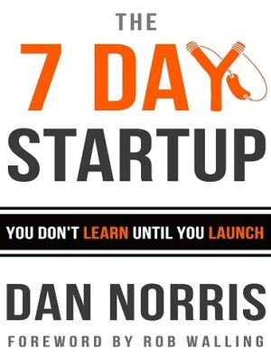 کتاب The 7 Day Startup: You Don't Learn Until You Launch (بدون سانسور)