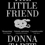 خرید نسخه زبان انگلیسی و بدون سانسور کتاب The Little Friend دوست کوچک اثر Donna Tartt نویسنده کتاب The Secret History کتاب گذشته رازآمیز 