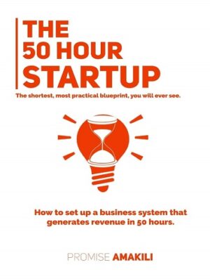 کتاب The 50 Hour Startup: How to Setup a Business System that generates Revenue in 50 Hours (بدون سانسور)