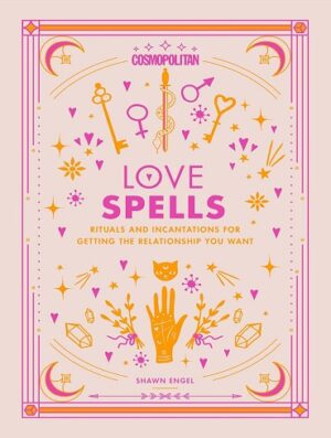 کتاب Cosmopolitan Love Spells: Rituals and Incantations for Getting the Relationship You Want (Cosmopolitan Love Magick Book 2) (بدون سانسور)