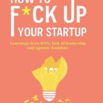 کتاب How to f*ck up your startup
