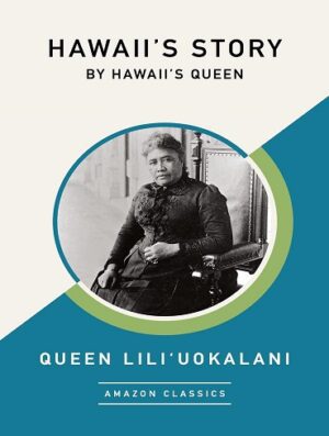 کتاب Hawaii's Story by Hawaii's Queen (AmazonClassics Edition) (بدون سانسور)