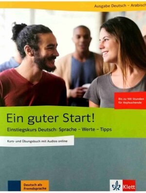 کتاب Ein guter Start!: Einstiegskurs Deutsch: Sprache - Werte - Tipps, Kurs- und Übungsbuch mit Audios, Ausgabe einsprachig Deutsch