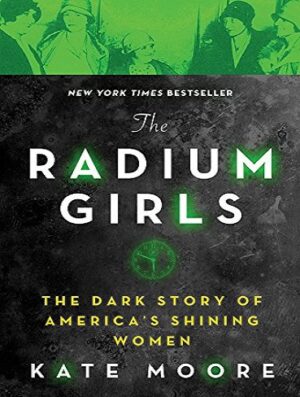 کتاب The Radium Girls: The Dark Story of America's Shining Women (بدون سانسور)