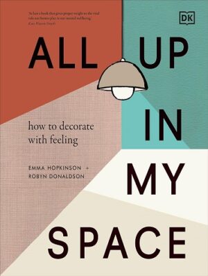 کتاب All Up In My Space: How to Decorate With Feeling (بدون سانسور)